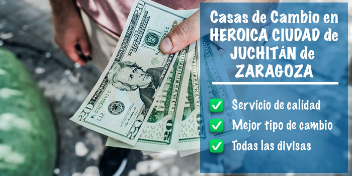 Casas de cambio en Heroica Ciudad de Juchitán de Zaragoza