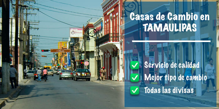 ▷ Casas de cambio en Tamaulipas - Mejor cambio《24H》