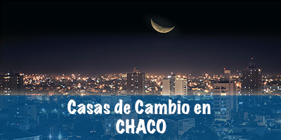 Casas de cambio en Chaco